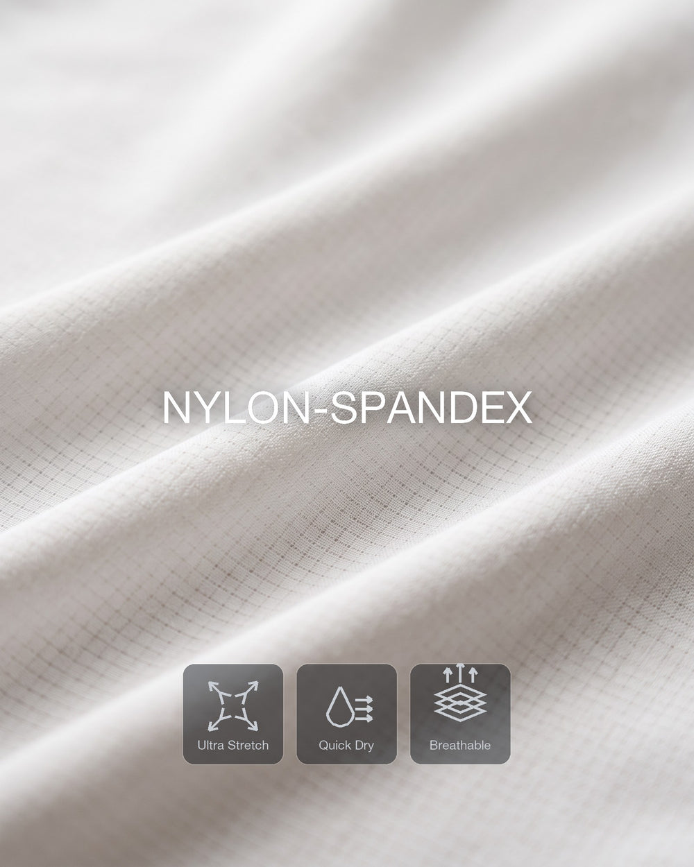 Smooth nylon stretch that moves with you.