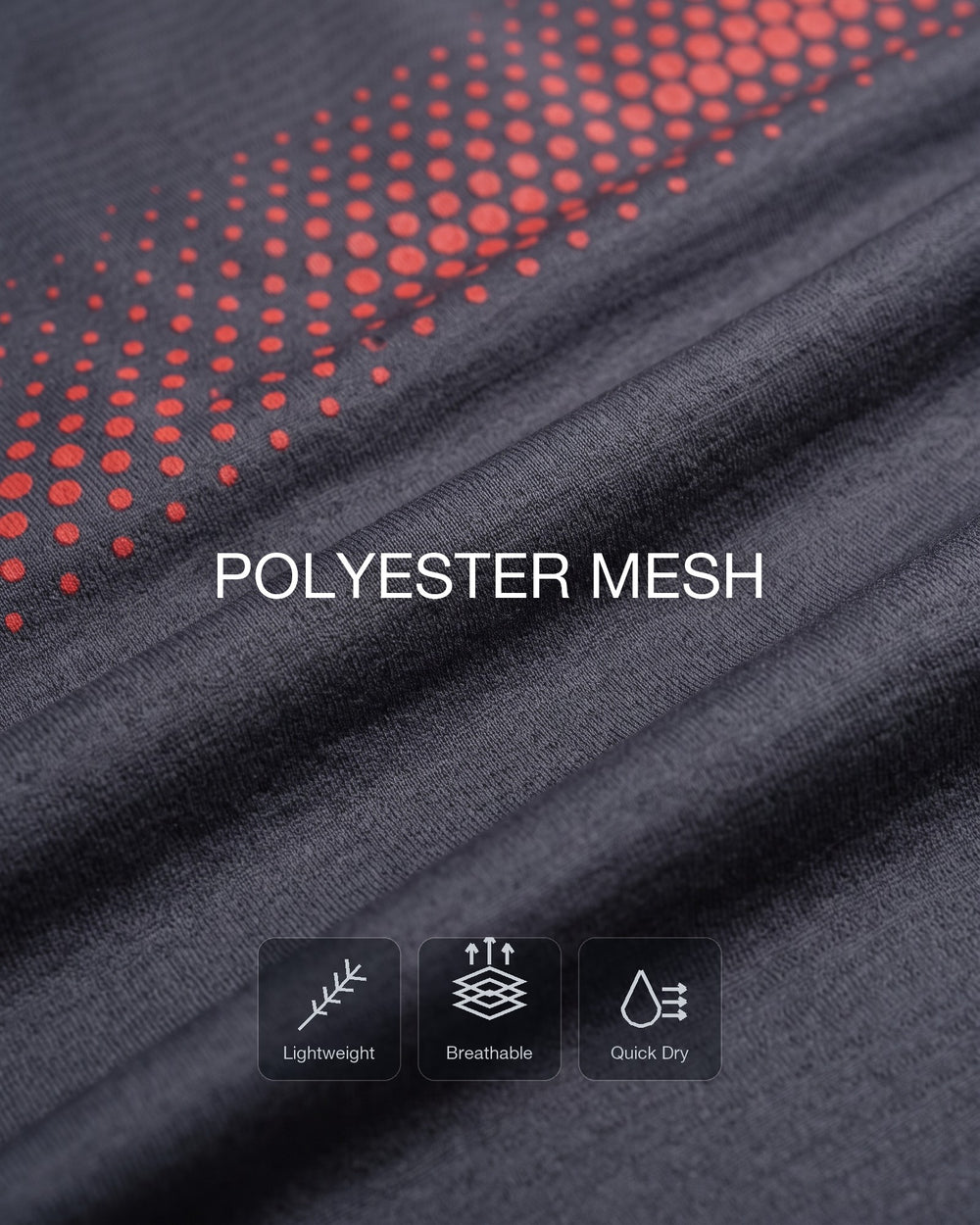 Lightweight polyester that breathes and dries fast.